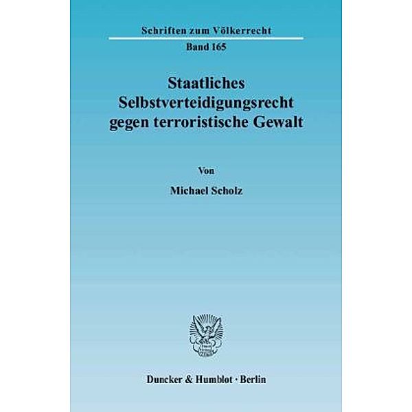 Staatliches Selbstverteidigungsrecht gegen terroristische Gewalt., Michael Scholz