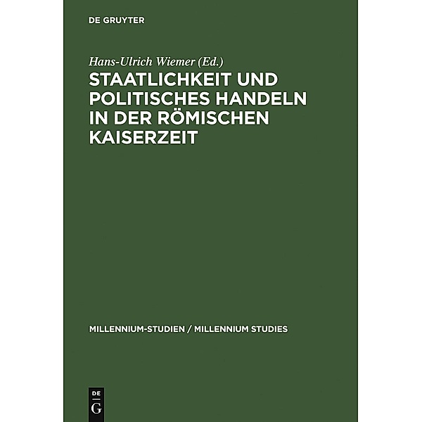 Staatlichkeit und politisches Handeln in der römischen Kaiserzeit / Millennium-Studien / Millennium Studies Bd.10