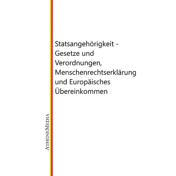 Staatsangehörigkeit - Gesetze und Verordnungen, Menschenrechtserklärung und Europäisches Übereinkommen