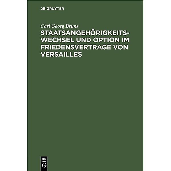 Staatsangehörigkeitswechsel und Option im Friedensvertrage von Versailles, Carl Georg Bruns
