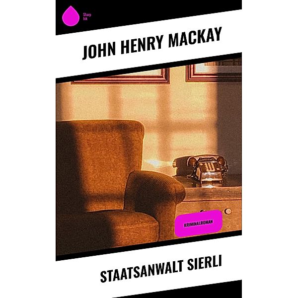 Staatsanwalt Sierli, John Henry Mackay