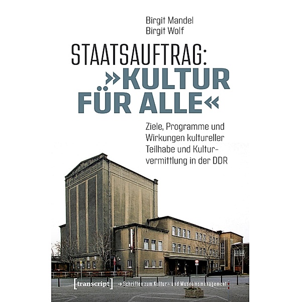 Staatsauftrag: »Kultur für alle« / Schriften zum Kultur- und Museumsmanagement, Birgit Mandel, Birgit Wolf