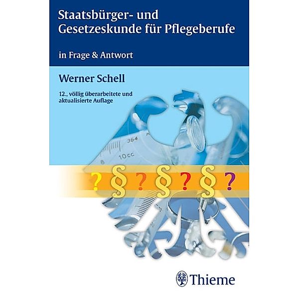 Staatsbürger- und Gesetzeskunde für Pflegeberufe, Werner Schell