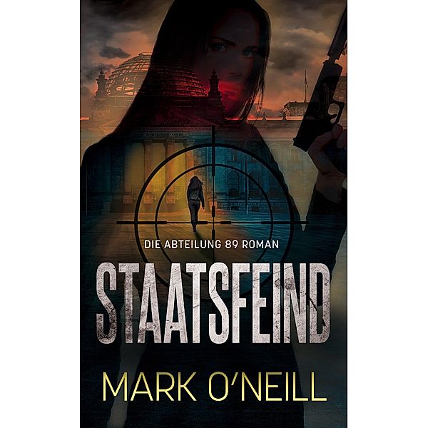 Staatsfeind - Kampf Ohne Regeln (Abteilung 89, #1) / Abteilung 89, Mark O'Neill