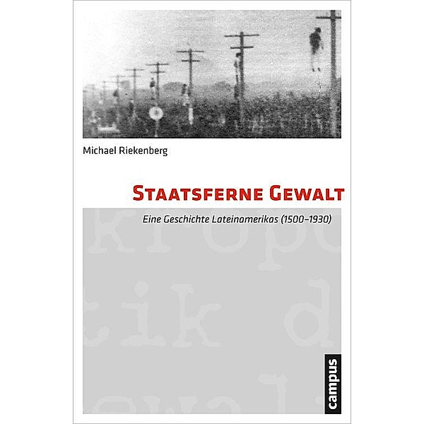 Staatsferne Gewalt / Mikropolitik der Gewalt Bd.11, Michael Riekenberg