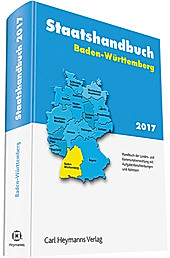 Staatshandbuch Baden-Württemberg 2017: Handbuch der Landes- und Kommunalverwaltung mit Aufgabenbeschreibungen und Adressen