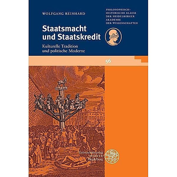 Staatsmacht und Staatskredit / Schriften der Philosophisch-historischen Klasse der Heidelberger Akademie der Wissenschaften Bd.56, Wolfgang Reinhard