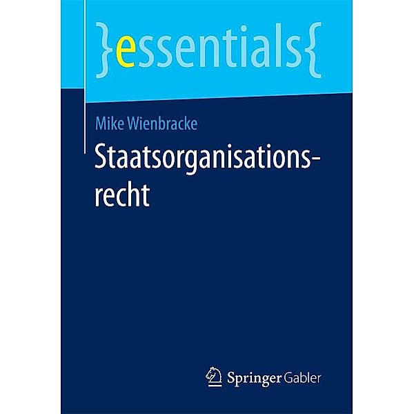 Staatsorganisationsrecht / essentials, Mike Wienbracke