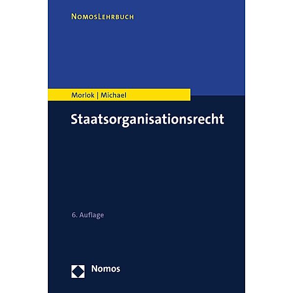 Staatsorganisationsrecht / NomosLehrbuch, Martin Morlok, Lothar Michael