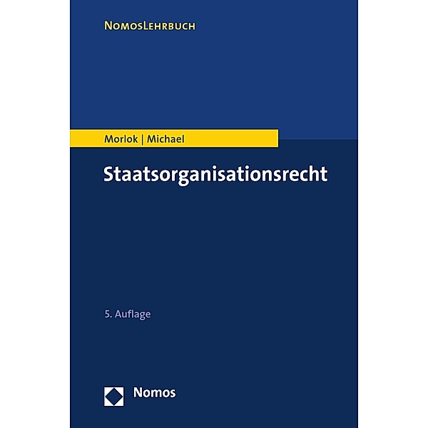 Staatsorganisationsrecht / NomosLehrbuch, Martin Morlok, Lothar Michael