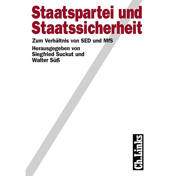 Staatspartei und Staatssicherheit / Wissenschaftliche Reihe des Bundesbeauftragten für die Stasiunterlagen, Siegfried Suckut, Walter Süß