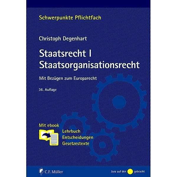 Staatsrecht I. Staatsorganisationsrecht / Schwerpunkte Pflichtfach, Christoph Degenhart