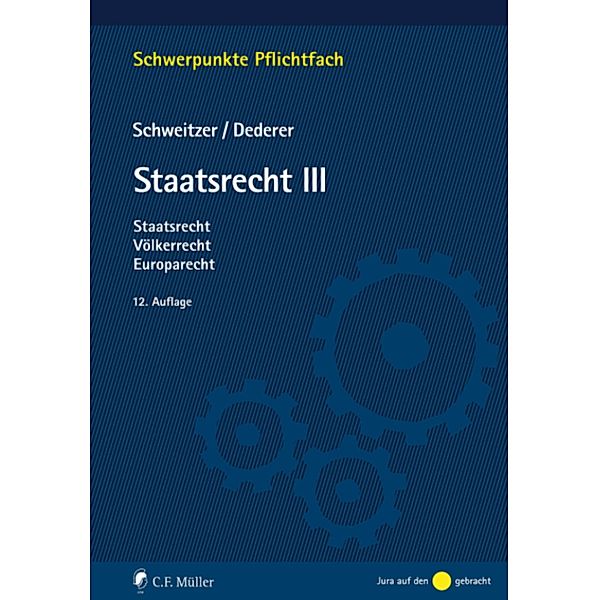 Staatsrecht III / Schwerpunkte Pflichtfach, Hans-Georg Dederer, Michael Schweitzer