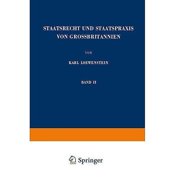 Staatsrecht und Staatspraxis von Grossbritannien / Enzyklopädie der Rechts- und Staatswissenschaft, Karl Loewenstein