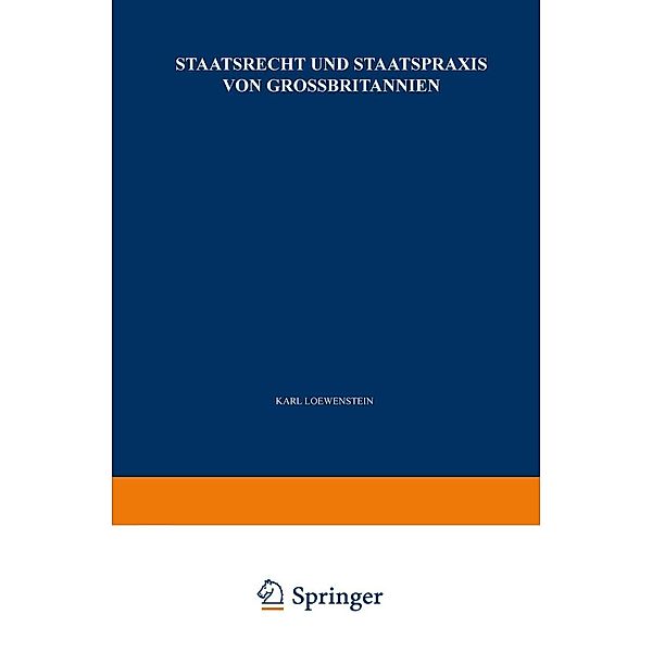 Staatsrecht und Staatspraxis von Grossbritannien / Enzyklopädie der Rechts- und Staatswissenschaft Bd.2, K. Loewenstein