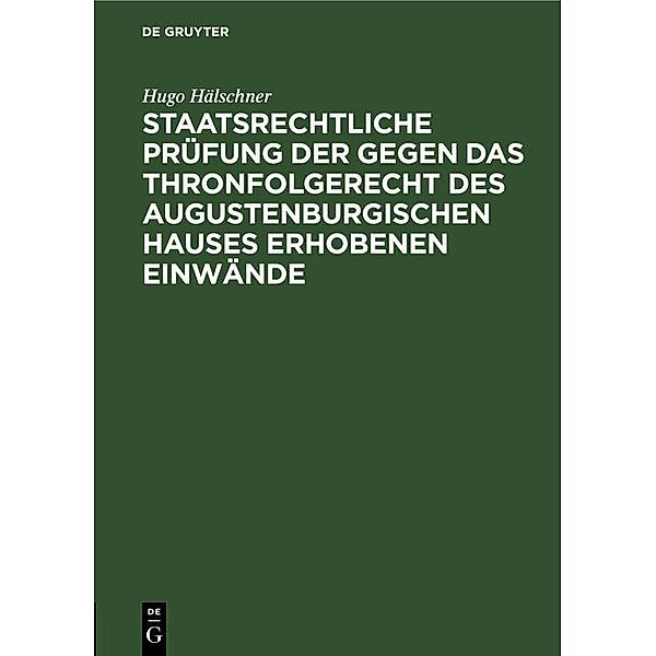 Staatsrechtliche Prüfung der gegen das Thronfolgerecht des Augustenburgischen Hauses erhobenen Einwände, Hugo Hälschner