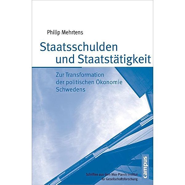 Staatsschulden und Staatstätigkeit / Schriften aus dem MPI für Gesellschaftsforschung Bd.80, Philip Mehrtens