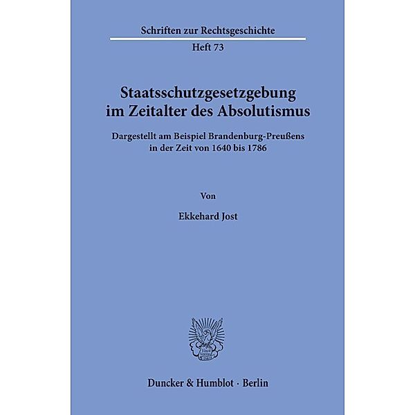 Staatsschutzgesetzgebung im Zeitalter des Absolutismus,, Ekkehard Jost