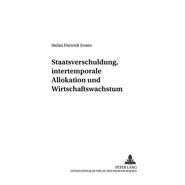 Staatsverschuldung, intertemporale Allokation und Wirtschaftswachstum, Stefan Dietrich Josten