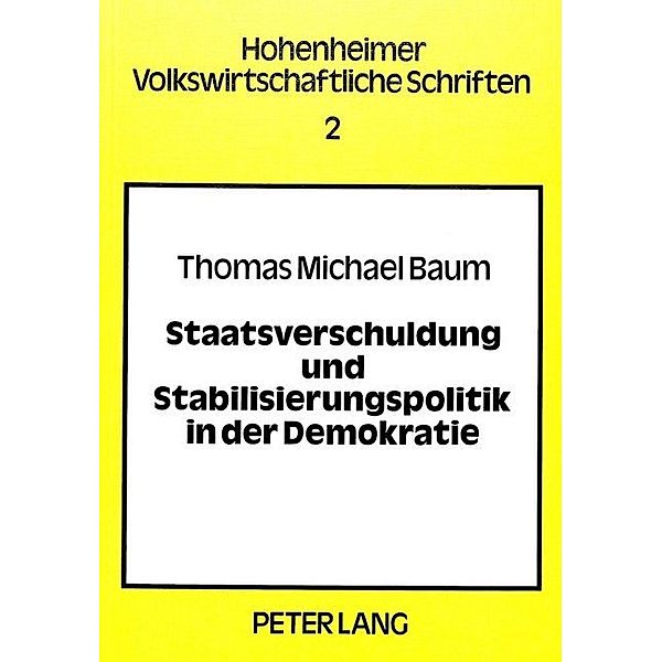 Staatsverschuldung und Stabilisierungspolitik in der Demokratie, Thomas Michael Baum