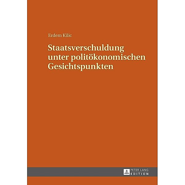 Staatsverschuldung unter politoekonomischen Gesichtspunkten, Erdem Kilic