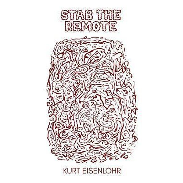 Stab the Remote / Far West Press, Kurt Eisenlohr