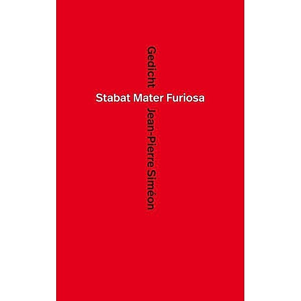 Stabat Mater Furiosa, Jean-Pierre Siméon