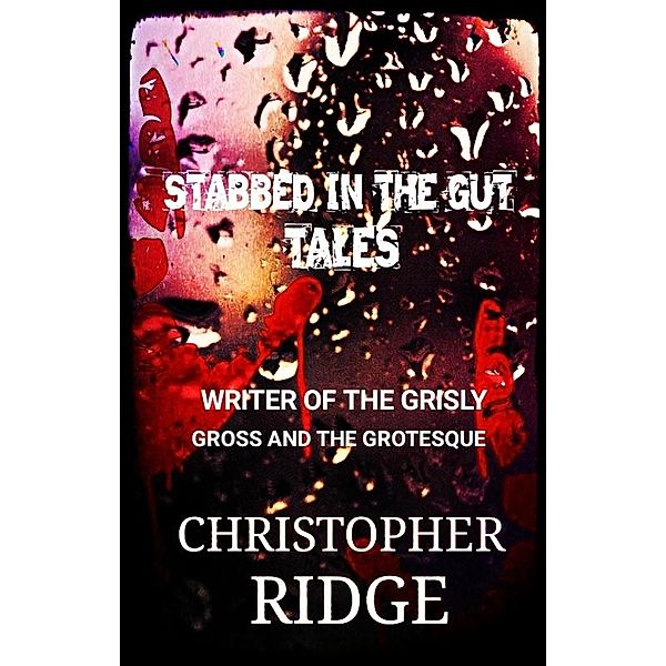 Stabbed In the Gut Tales, Christopher Ridge
