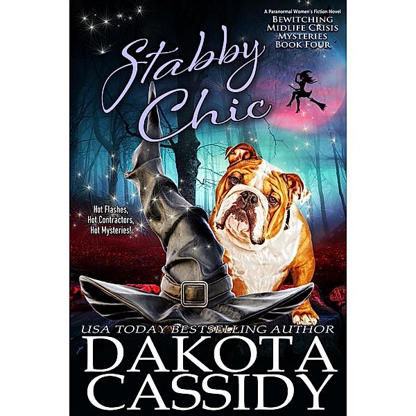 Stabby Chic (A Bewitching Midlife Crisis Mystery, #4) / A Bewitching Midlife Crisis Mystery, Dakota Cassidy