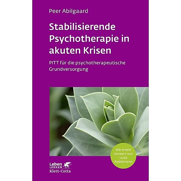 Stabilisierende Psychotherapie in akuten Krisen (Leben Lernen, Bd. 254) / Leben lernen, Peer Abilgaard