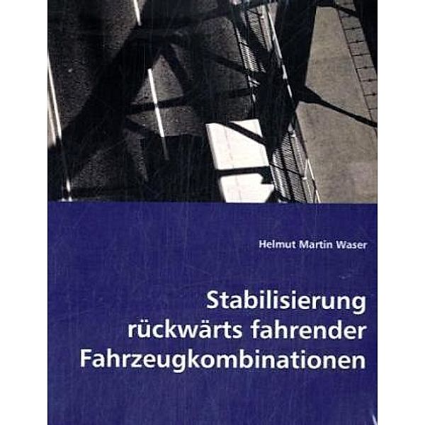 Stabilisierung rückwärts fahrender Fahrzeugkombinationen, Martin Helmut Waser