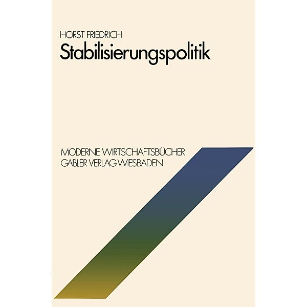 Stabilisierungspolitik / Moderne Wirtschaftsbücher Bd.7, Horst Friedrich