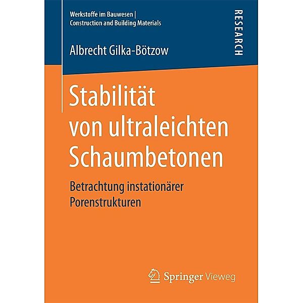 Stabilität von ultraleichten Schaumbetonen / Werkstoffe im Bauwesen | Construction and Building Materials, Albrecht Gilka-Bötzow