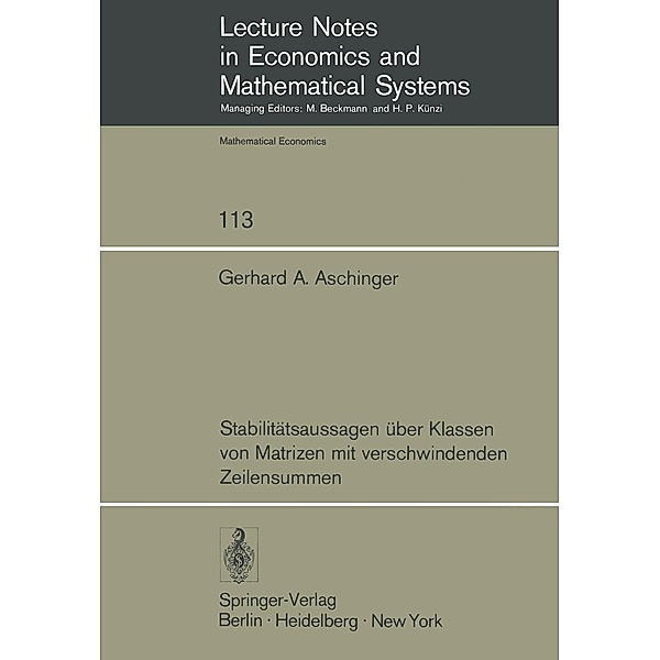 Stabilitätsaussagen über Klassen von Matrizen mit verschwindenden Zeilensummen / Lecture Notes in Economics and Mathematical Systems Bd.113, Gerhard A. Aschinger