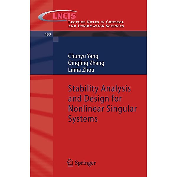 Stability Analysis and Design for Nonlinear Singular Systems / Lecture Notes in Control and Information Sciences Bd.435, Chunyu Yang, Qingling Zhang, Linna Zhou