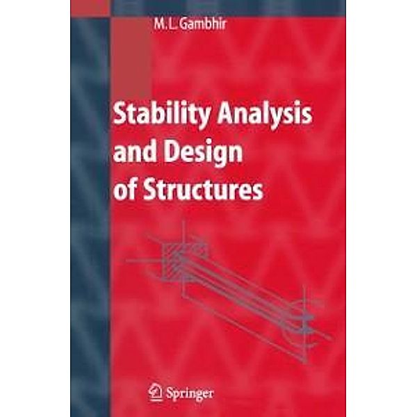 Stability Analysis and Design of Structures, M. L. Gambhir