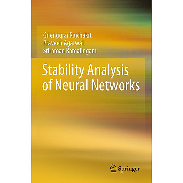 Stability Analysis of Neural Networks, Grienggrai Rajchakit, Praveen Agarwal, Sriraman Ramalingam