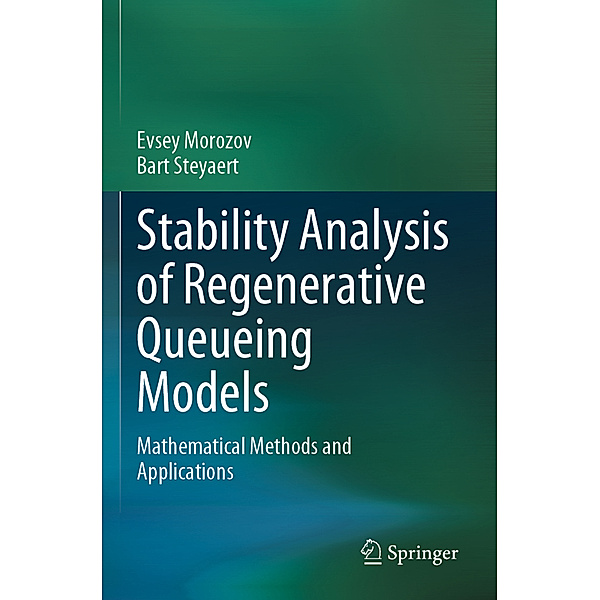 Stability Analysis of Regenerative Queueing Models, Evsey Morozov, Bart Steyaert