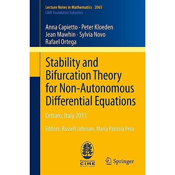 Stability and Bifurcation Theory for Non-Autonomous Differential Equations / Lecture Notes in Mathematics Bd.2065, Anna Capietto, Peter Kloeden, Jean Mawhin, Sylvia Novo, Miguel Ortega