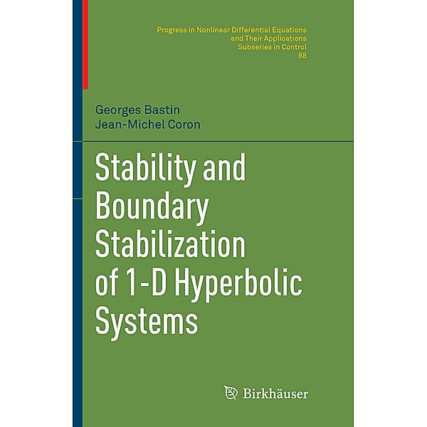 Stability and Boundary Stabilization of 1-D Hyperbolic Systems, Georges Bastin, Jean-Michel Coron