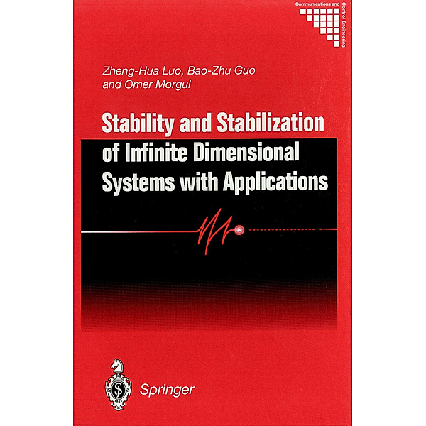 Stability and Stabilization of Infinite Dimensional Systems with Applications, Zheng-Hua Luo, Bao-Zhu Guo, Ömer Morgül