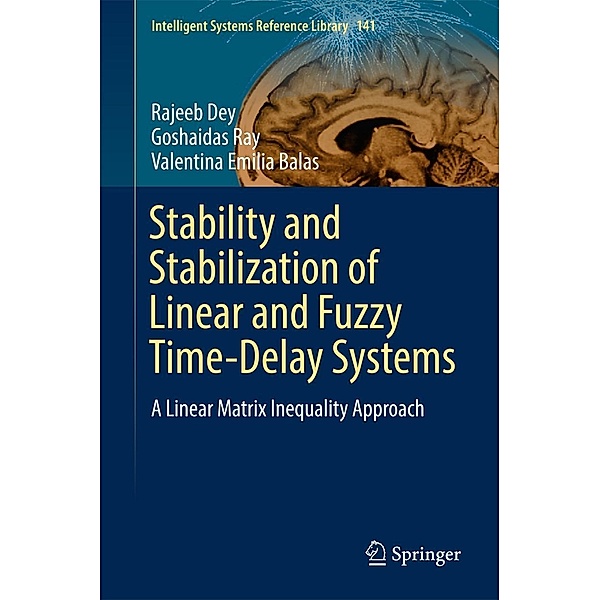 Stability and Stabilization of Linear and Fuzzy Time-Delay Systems / Intelligent Systems Reference Library Bd.141, Rajeeb Dey, Goshaidas Ray, Valentina Emilia Balas