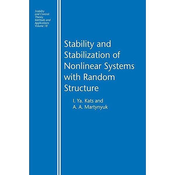 Stability and Stabilization of Nonlinear Systems with Random Structures, I. Ya Kats, A. A. Martynyuk