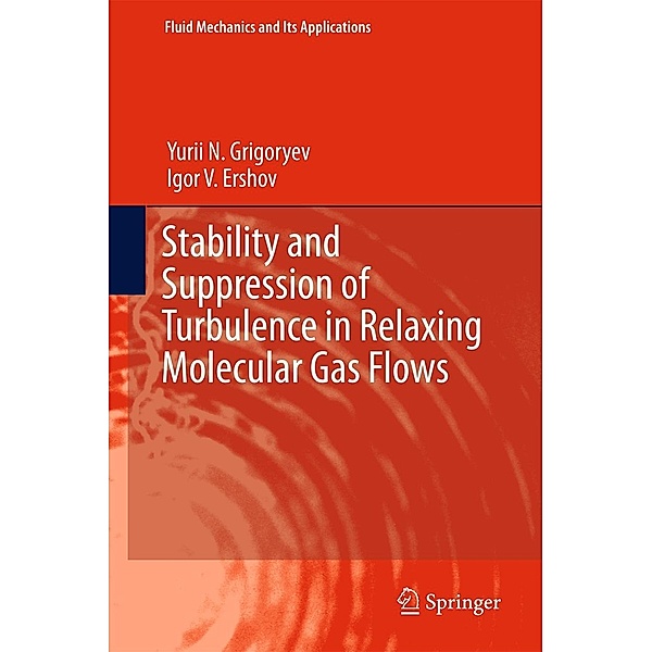 Stability and Suppression of Turbulence in Relaxing Molecular Gas Flows / Fluid Mechanics and Its Applications Bd.117, Yurii N. Grigoryev, Igor V. Ershov