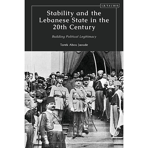 Stability and the Lebanese State in the 20th Century, Tarek Abou Jaoude