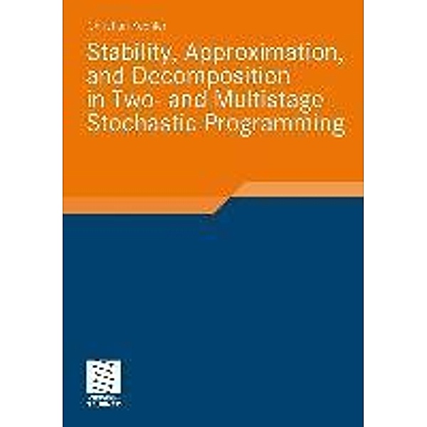 Stability, Approximation, and Decomposition in Two- and Multistage Stochastic Programming / Stochastic Programming, Christian Küchler