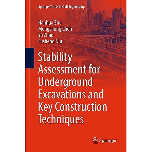 Stability Assessment for Underground Excavations and Key Construction Techniques / Springer Tracts in Civil Engineering, Hanhua Zhu, Mengchong Chen, Yu Zhao, Fusheng Niu