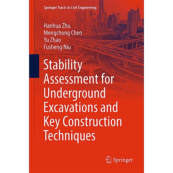 Stability Assessment for Underground Excavations and Key Construction Techniques, Hanhua Zhu, Mengchong Chen, Yu Zhao, Fusheng Niu