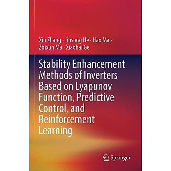 Stability Enhancement Methods of Inverters Based on Lyapunov Function, Predictive Control, and Reinforcement Learning, Xin Zhang, Jinsong He, Hao Ma, Zhixun Ma, Xiaohai Ge