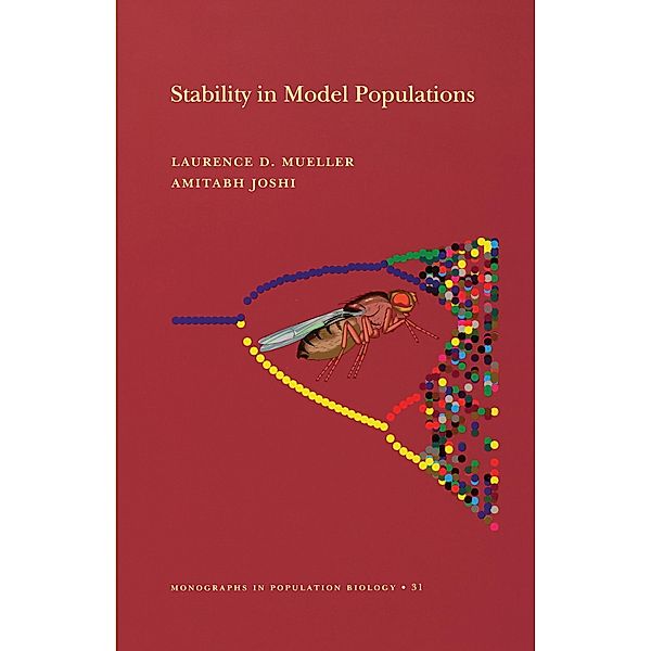 Stability in Model Populations (MPB-31) / Monographs in Population Biology Bd.31, Laurence D. Mueller, Amitabh Joshi